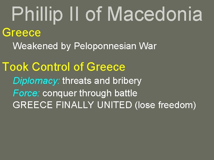 Phillip II of Macedonia Greece Weakened by Peloponnesian War Took Control of Greece Diplomacy: