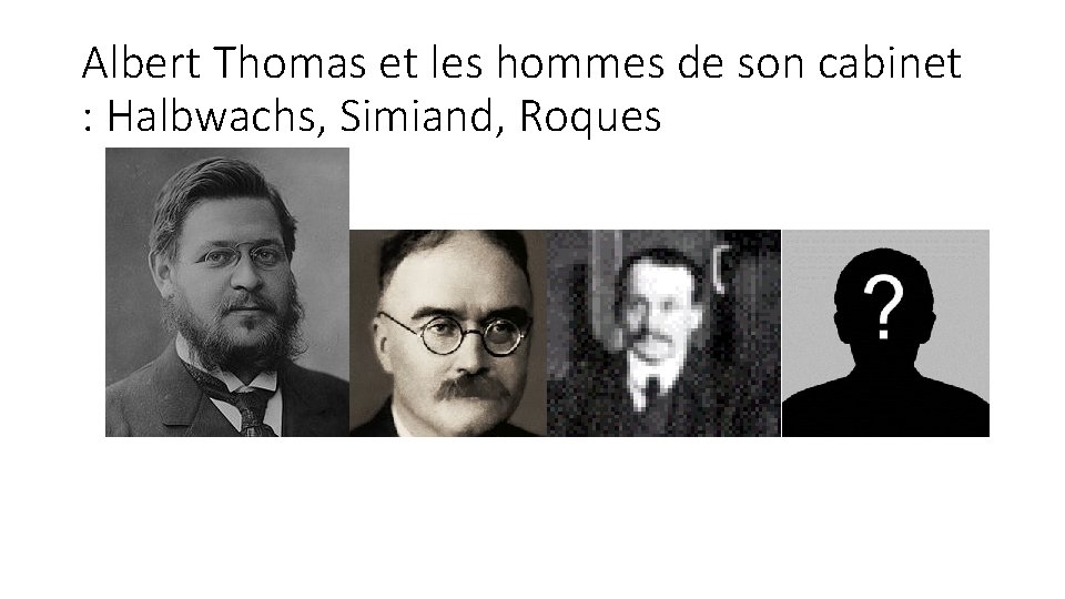 Albert Thomas et les hommes de son cabinet : Halbwachs, Simiand, Roques 