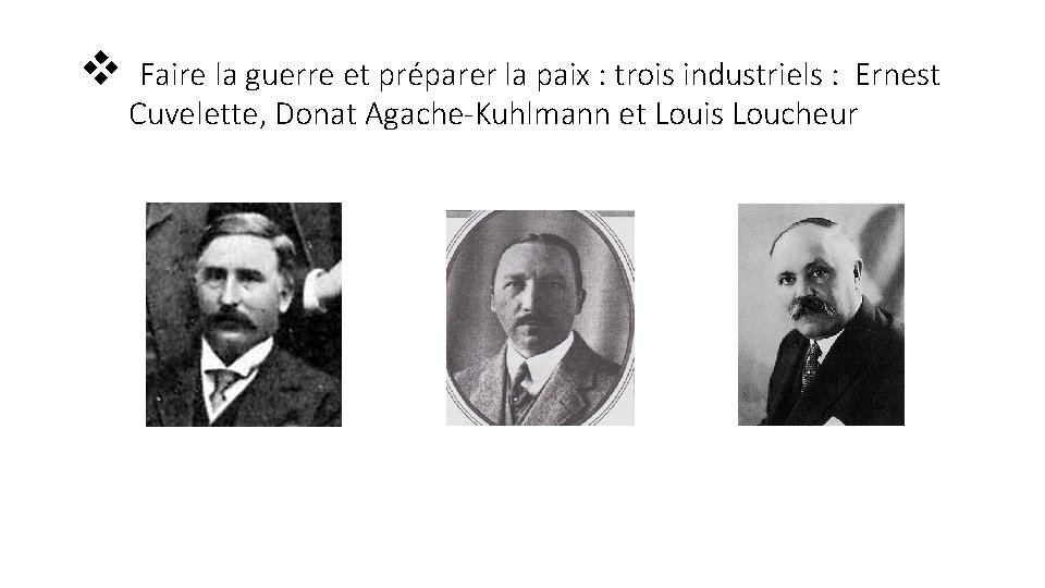 v Faire la guerre et préparer la paix : trois industriels : Ernest Cuvelette,