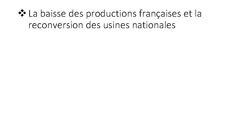 v La baisse des productions françaises et la reconversion des usines nationales 