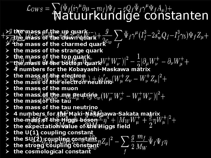 Natuurkundige constanten Ø Ø Ø Ø Ø the mass of the up quark the