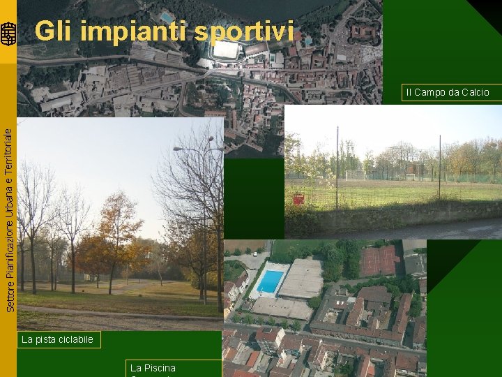 Gli impianti sportivi Settore Pianificazione Urbana e Territoriale Il Campo da Calcio La pista