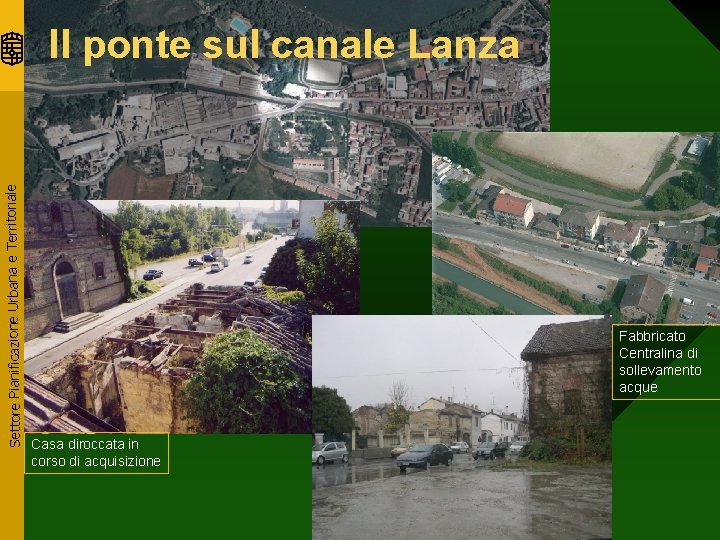 Settore Pianificazione Urbana e Territoriale Il ponte sul canale Lanza Fabbricato Centralina di sollevamento