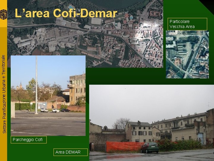 Settore Pianificazione Urbana e Territoriale L’area Cofi-Demar Parcheggio Cofi Area DEMAR Particolare Vecchia Area