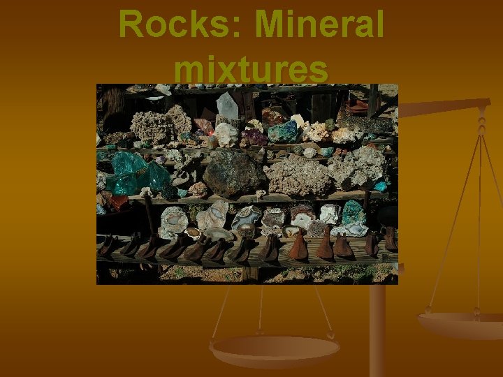 Rocks: Mineral mixtures 