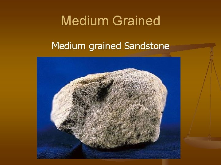 Medium Grained Medium grained Sandstone 