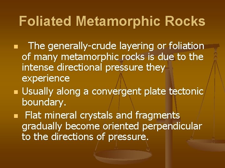 Foliated Metamorphic Rocks n n n The generally-crude layering or foliation of many metamorphic