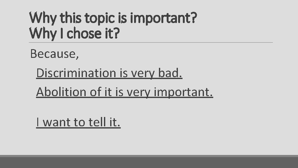 Why this topic is important? Why I chose it? Because, Discrimination is very bad.