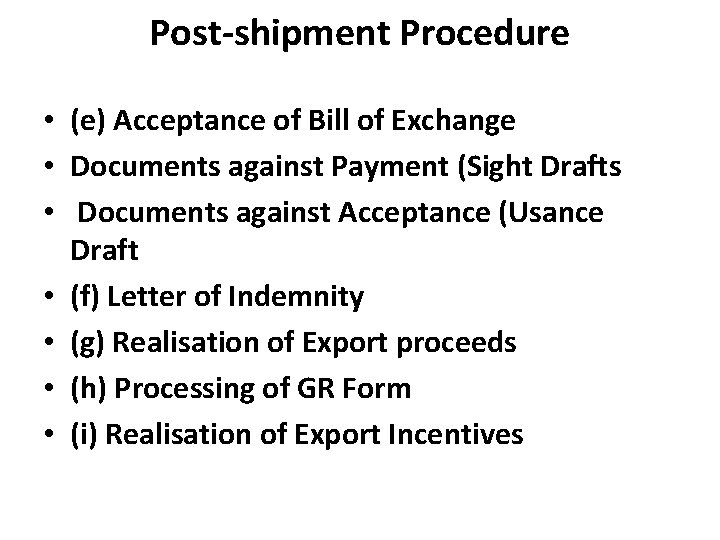 Post-shipment Procedure • (e) Acceptance of Bill of Exchange • Documents against Payment (Sight