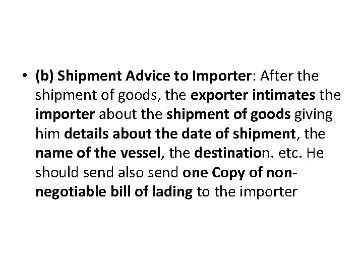  • (b) Shipment Advice to Importer: After the shipment of goods, the exporter
