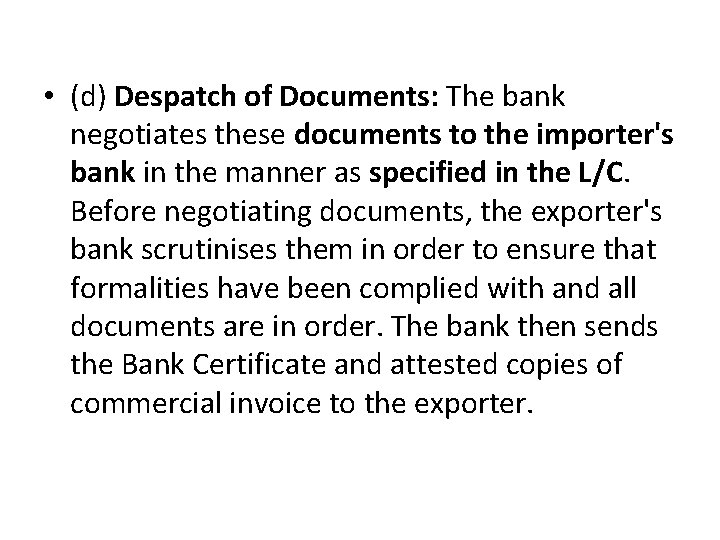  • (d) Despatch of Documents: The bank negotiates these documents to the importer's