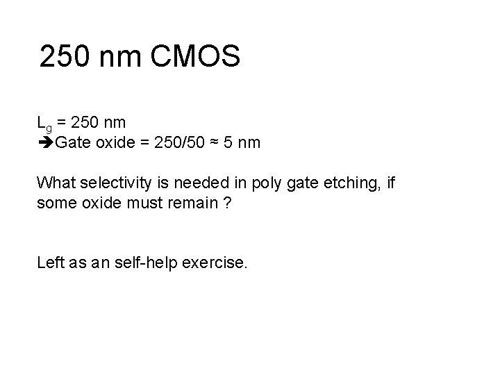 250 nm CMOS Lg = 250 nm Gate oxide = 250/50 ≈ 5 nm