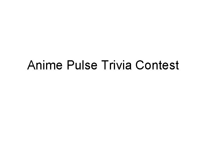 Anime Pulse Trivia Contest 