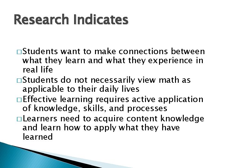 Research Indicates � Students want to make connections between what they learn and what