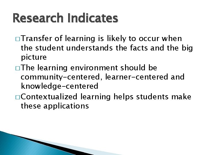Research Indicates � Transfer of learning is likely to occur when the student understands
