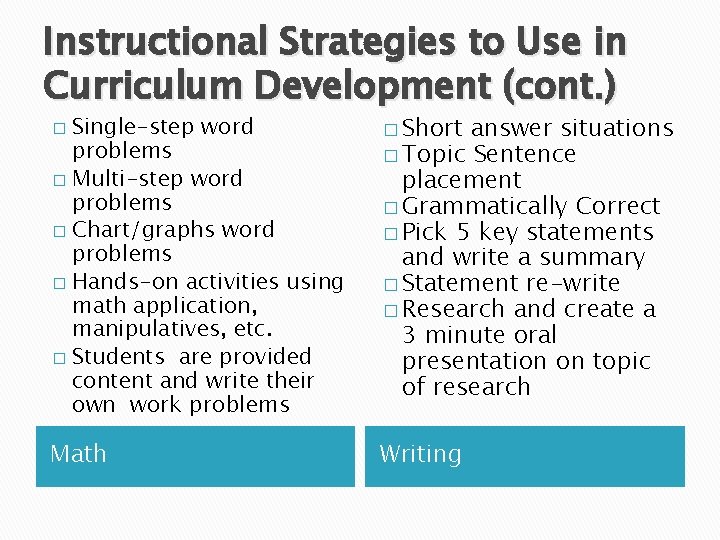 Instructional Strategies to Use in Curriculum Development (cont. ) � Single-step word problems �