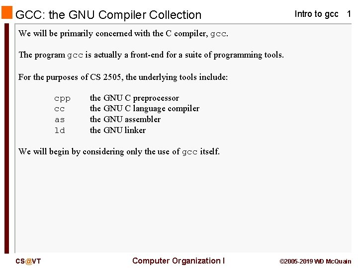 GCC: the GNU Compiler Collection Intro to gcc 1 We will be primarily concerned