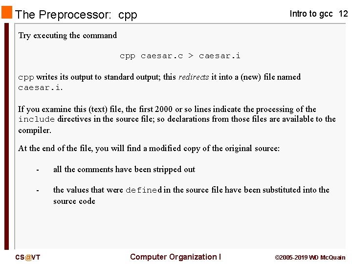 The Preprocessor: cpp Intro to gcc 12 Try executing the command cpp caesar. c