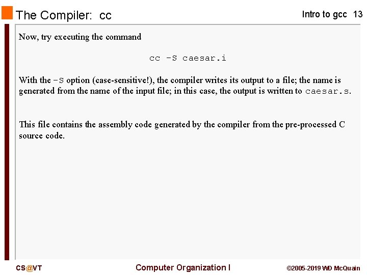 The Compiler: cc Intro to gcc 13 Now, try executing the command cc –S