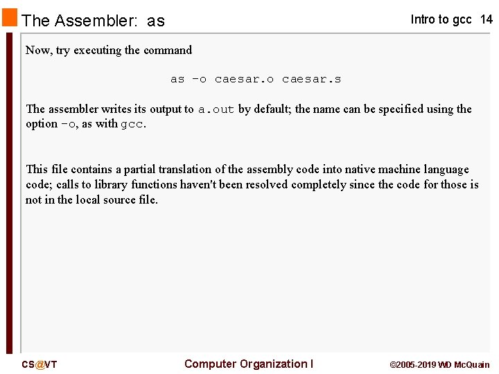 The Assembler: as Intro to gcc 14 Now, try executing the command as –o