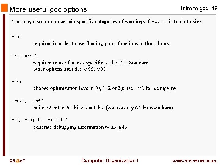 More useful gcc options Intro to gcc 16 You may also turn on certain