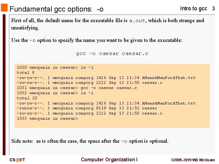 Fundamental gcc options: -o Intro to gcc 3 First of all, the default name