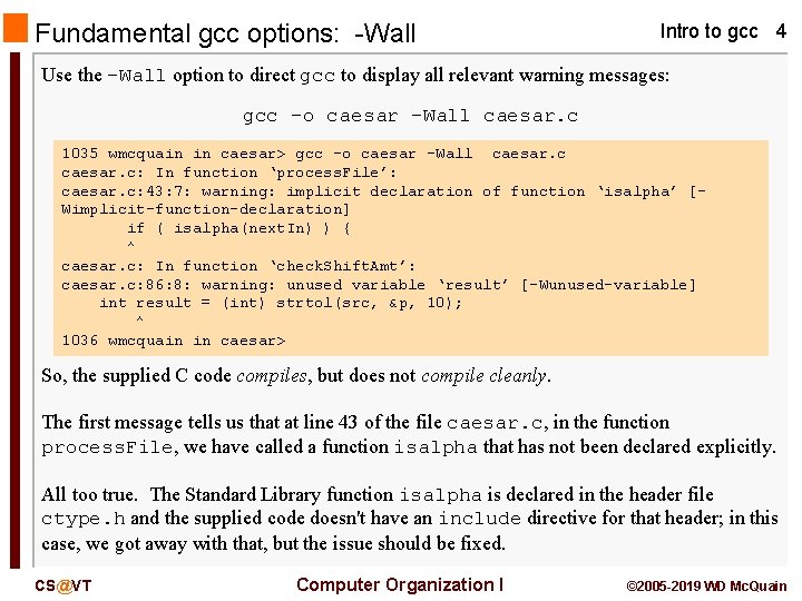 Fundamental gcc options: -Wall Intro to gcc 4 Use the -Wall option to direct