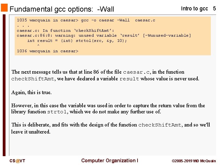 Fundamental gcc options: -Wall Intro to gcc 5 1035 wmcquain in caesar> gcc -o