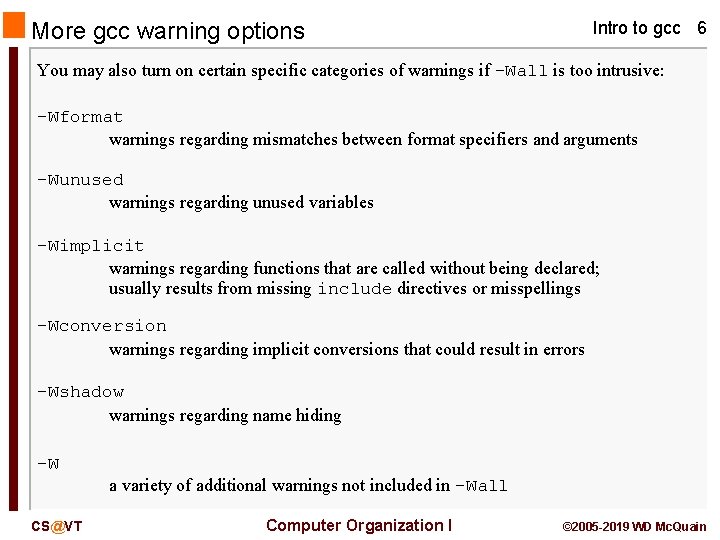 More gcc warning options Intro to gcc 6 You may also turn on certain