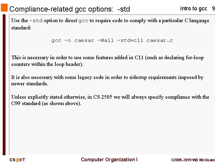 Compliance-related gcc options: -std Intro to gcc 9 Use the -std option to direct