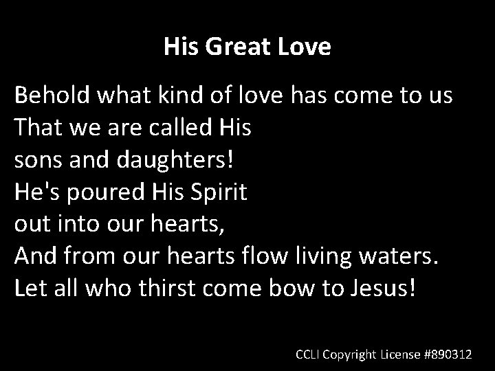 His Great Love Behold what kind of love has come to us That we