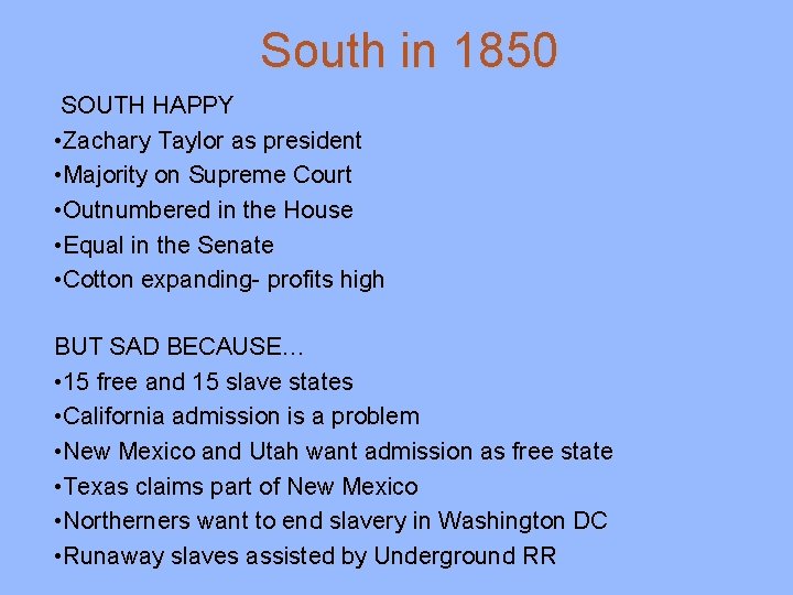 South in 1850 SOUTH HAPPY • Zachary Taylor as president • Majority on Supreme