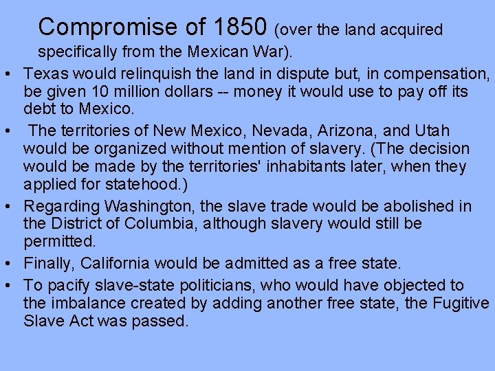 Compromise of 1850 (over the land acquired • • • specifically from the Mexican