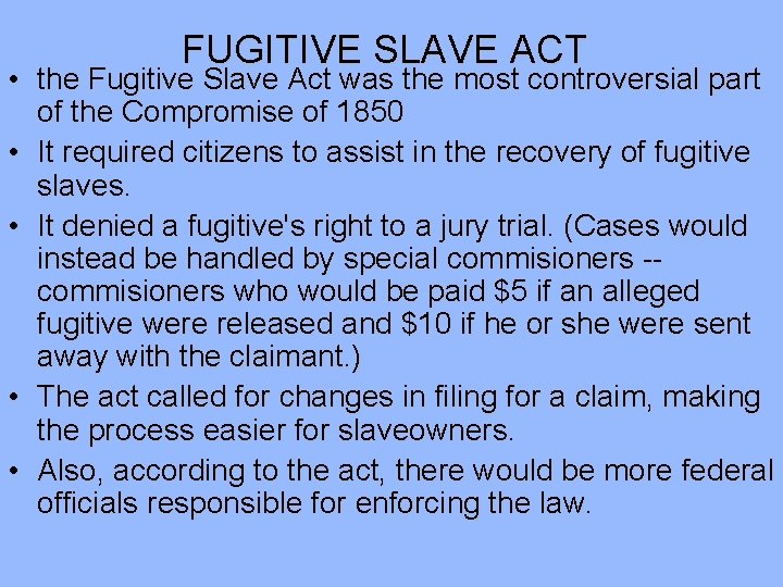 FUGITIVE SLAVE ACT • the Fugitive Slave Act was the most controversial part of