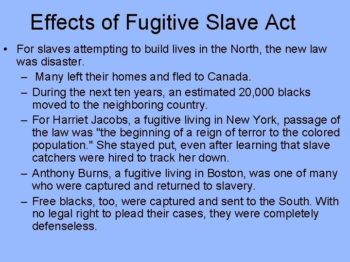 Effects of Fugitive Slave Act • For slaves attempting to build lives in the