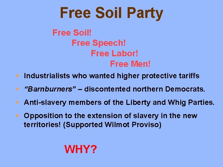 Free Soil Party Free Soil! Free Speech! Free Labor! Free Men! § Industrialists who