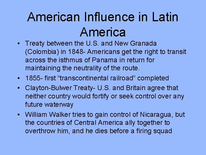 American Influence in Latin America • Treaty between the U. S. and New Granada