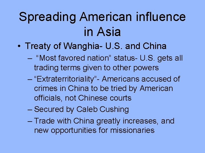 Spreading American influence in Asia • Treaty of Wanghia- U. S. and China –