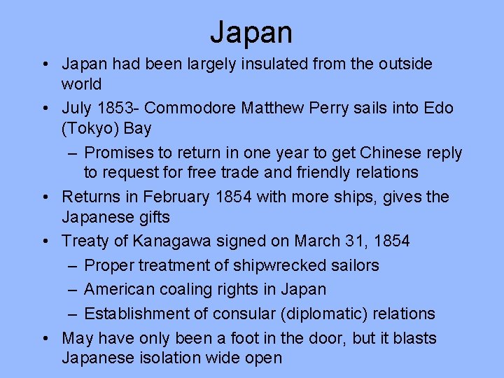 Japan • Japan had been largely insulated from the outside world • July 1853