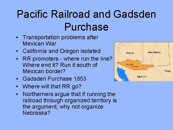 Pacific Railroad and Gadsden Purchase • Transportation problems after Mexican War • California and