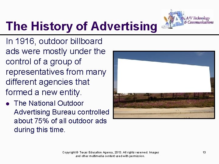 The History of Advertising In 1916, outdoor billboard ads were mostly under the control