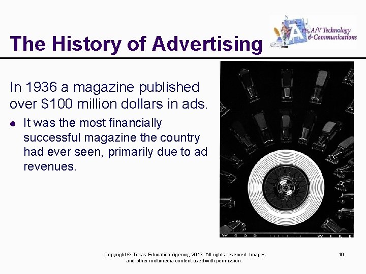 The History of Advertising In 1936 a magazine published over $100 million dollars in
