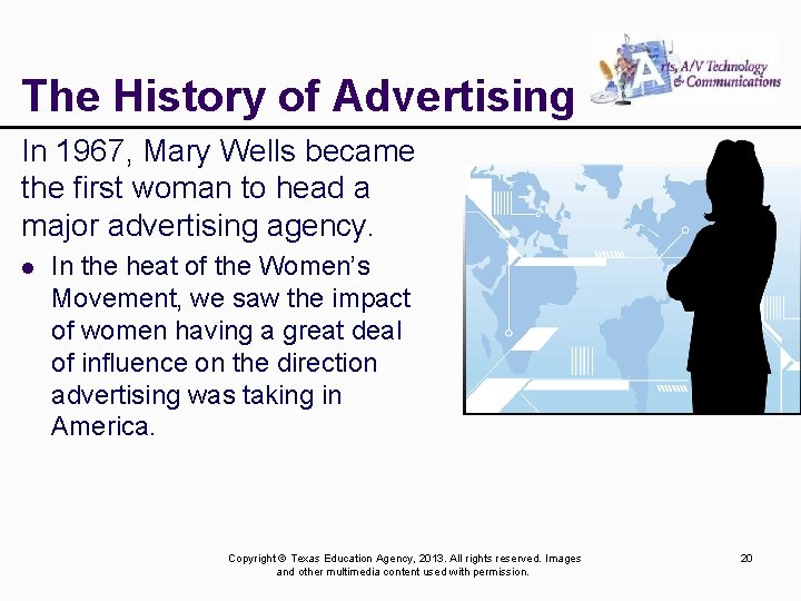 The History of Advertising In 1967, Mary Wells became the first woman to head