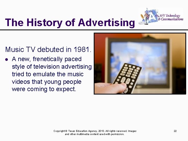 The History of Advertising Music TV debuted in 1981. l A new, frenetically paced