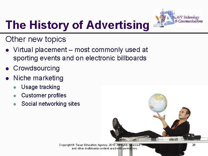 The History of Advertising Other new topics l l l Virtual placement – most