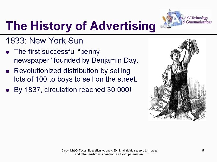 The History of Advertising 1833: New York Sun l l l The first successful