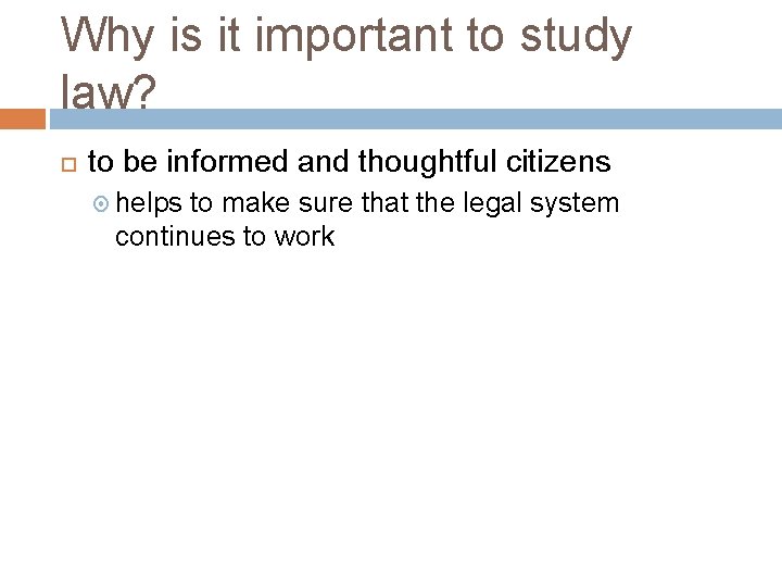 Why is it important to study law? to be informed and thoughtful citizens helps