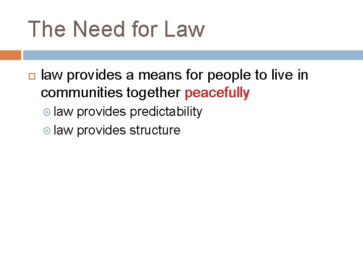 The Need for Law law provides a means for people to live in communities