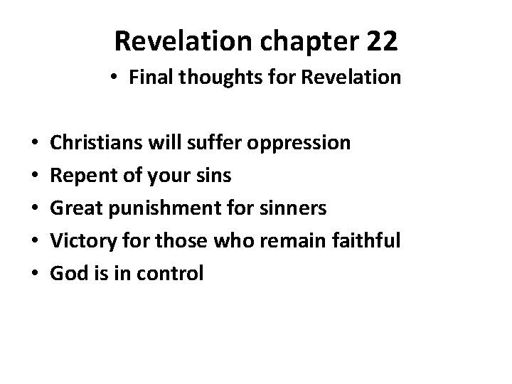 Revelation chapter 22 • Final thoughts for Revelation • • • Christians will suffer