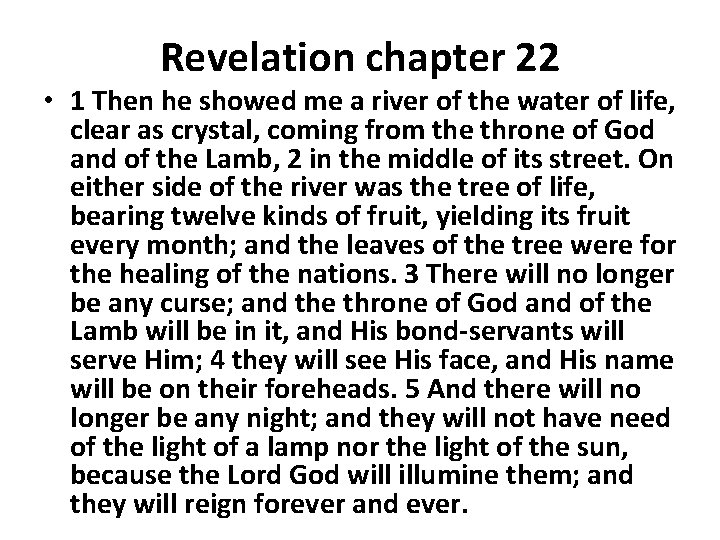 Revelation chapter 22 • 1 Then he showed me a river of the water